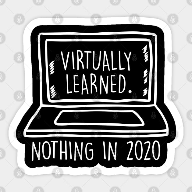 Virtually learned nothing in 2020 Virtual Learning Funny Sarcastic Gift Sticker by Herotee
